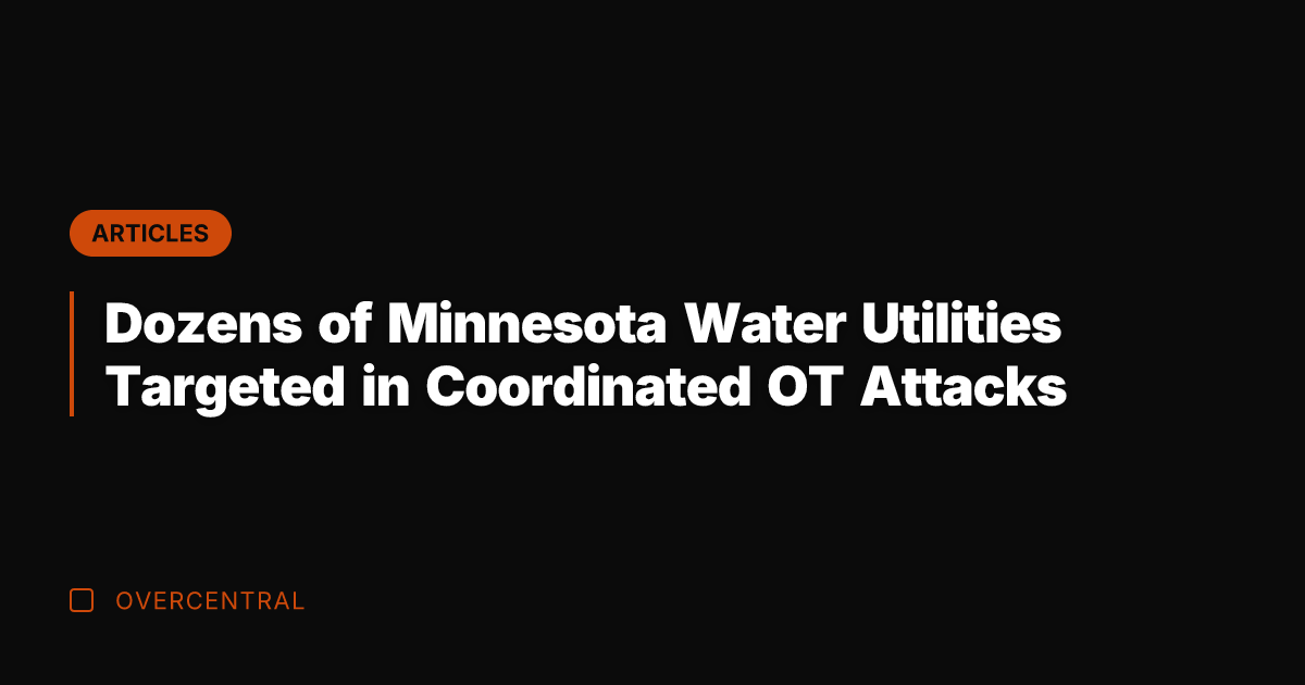 Dozens of Minnesota Water Utilities Targeted in Coordinated OT Attacks