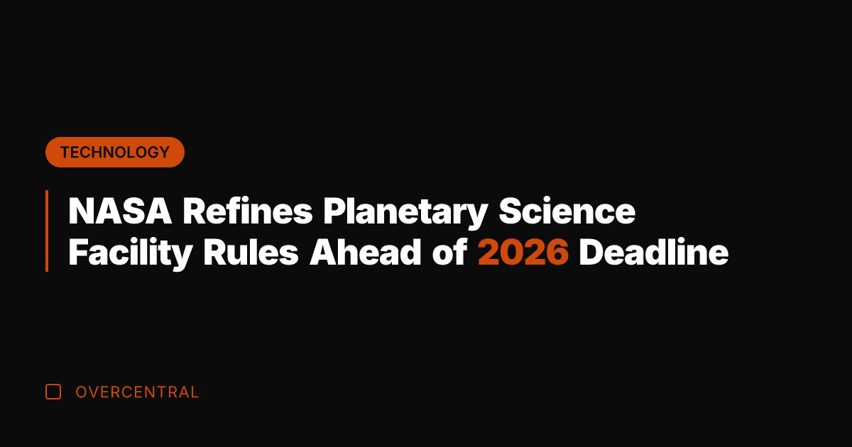 NASA Refines Planetary Science Facility Rules Ahead of 2026 Deadline
