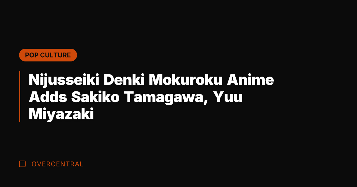 Nijusseiki Denki Mokuroku Anime Adds Sakiko Tamagawa, Yuu Miyazaki
