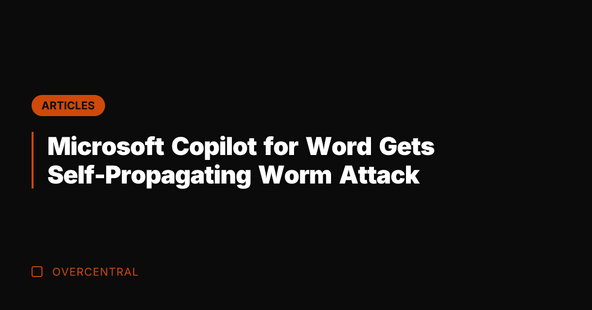 Microsoft Copilot for Word Gets Self-Propagating Worm Attack