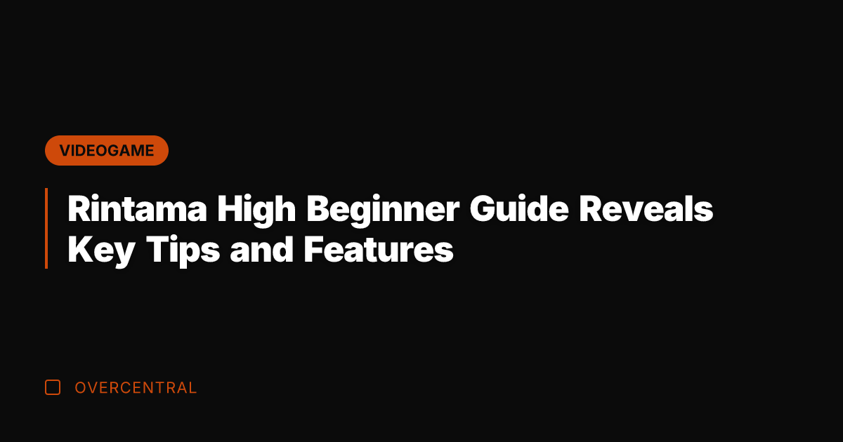 Rintama High Beginner Guide Reveals Key Tips and Features