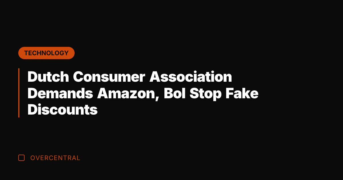Dutch Consumer Association Demands Amazon, Bol Stop Fake Discounts