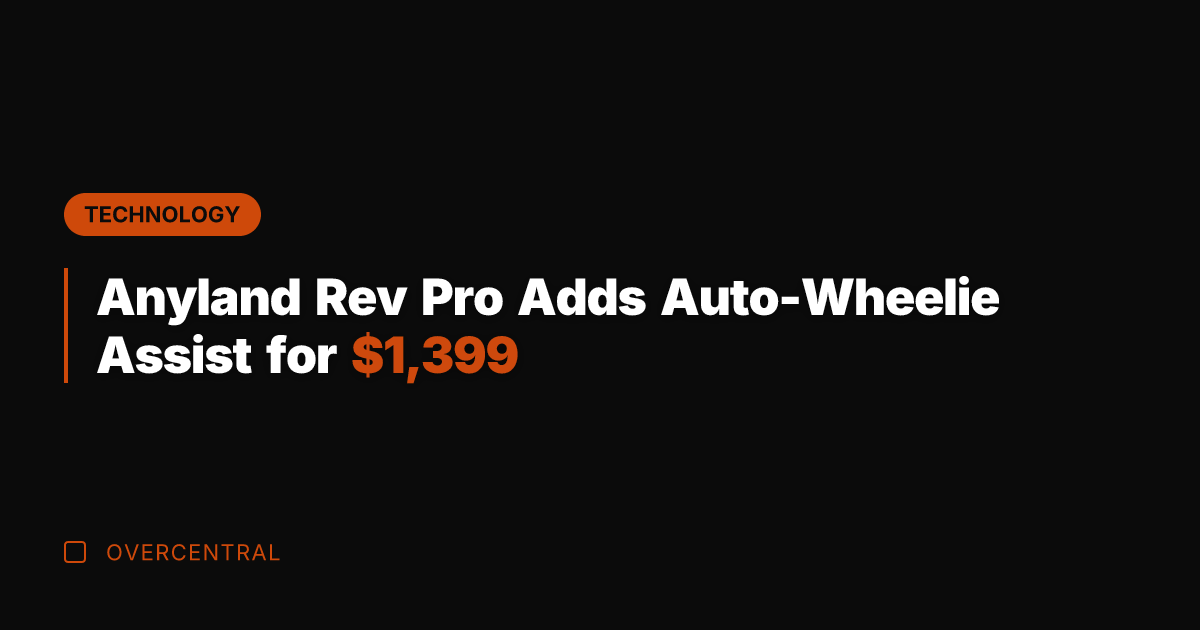 Anyland Rev Pro Adds Auto-Wheelie Assist for ,399
