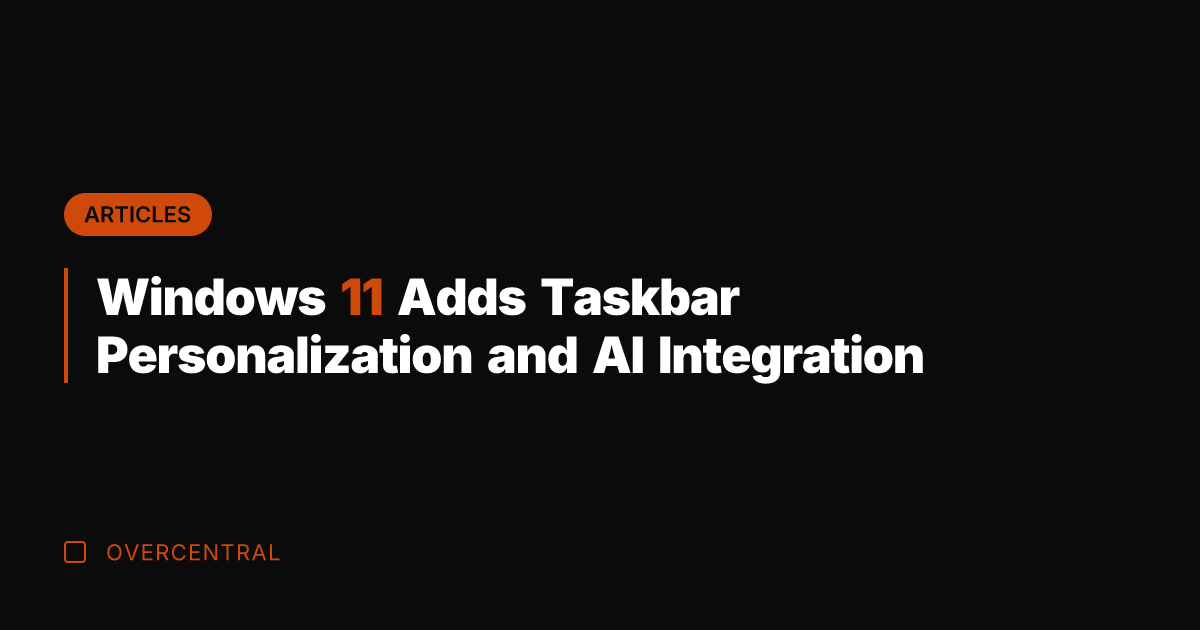 Windows 11 Adds Taskbar Personalization and AI Integration