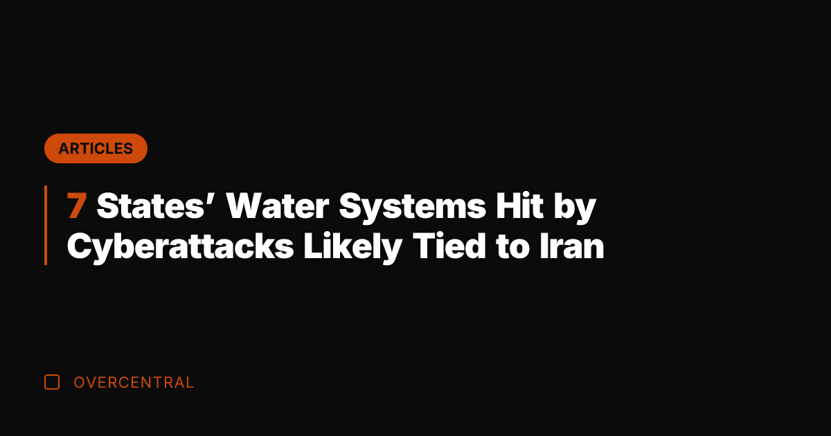 7 States’ Water Systems Hit by Cyberattacks Likely Tied to Iran