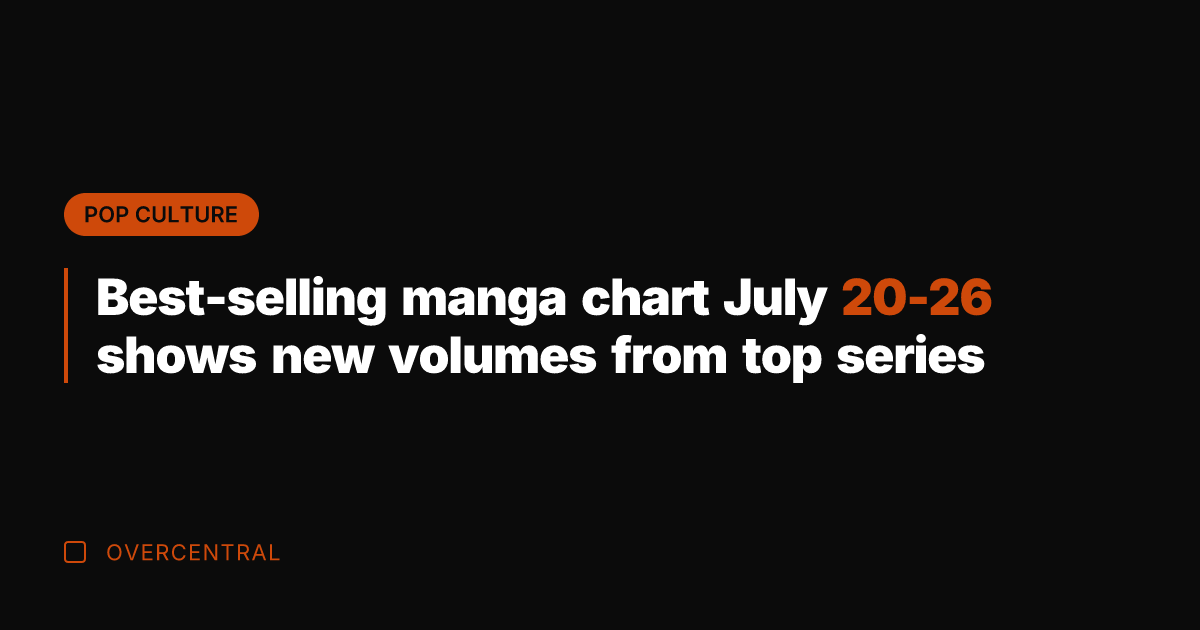 Best-selling manga chart July 20-26 shows new volumes from top series