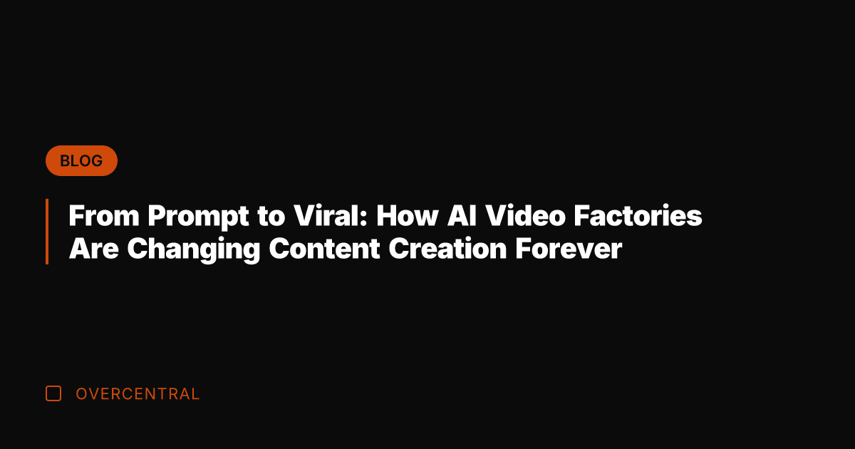 From Prompt to Viral: How AI Video Factories Are Changing Content Creation