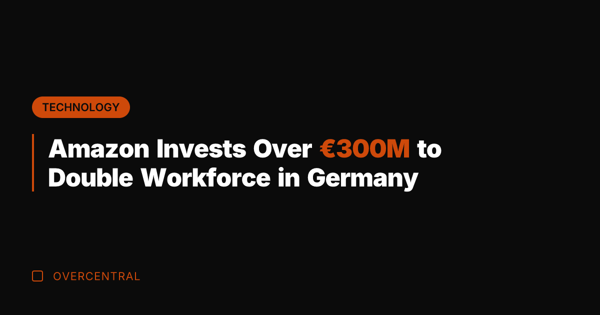 Amazon Invests Over €300M to Double Workforce in Germany
