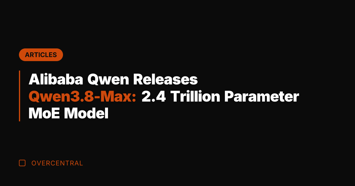 Alibaba Qwen Releases Qwen3.8-Max: 2.4 Trillion Parameter MoE Model