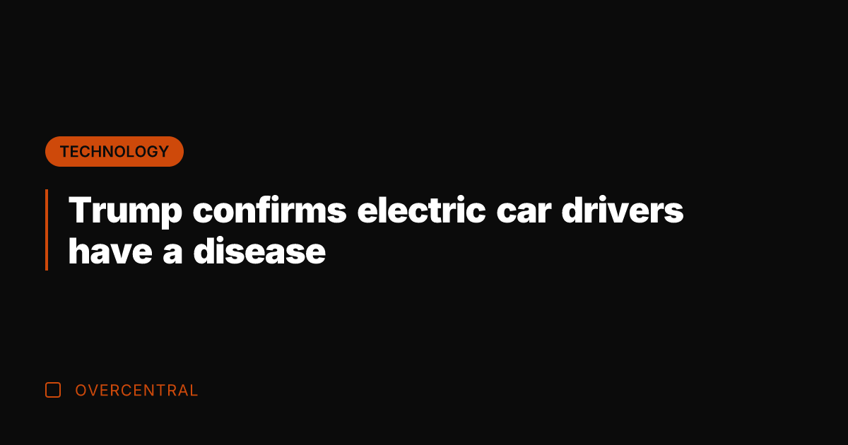 Trump confirms electric car drivers have a disease