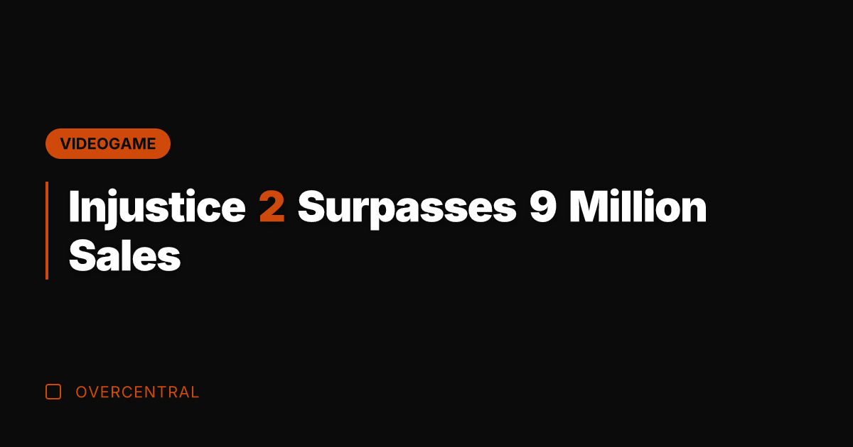 Injustice 2 Surpasses 9 Million Sales