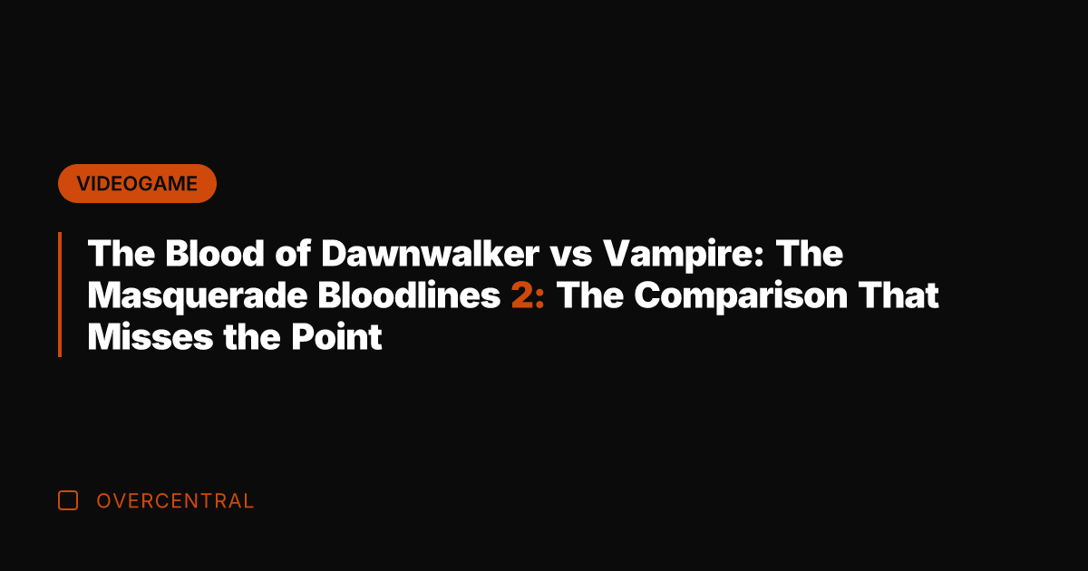 The Blood of Dawnwalker vs Vampire: The Masquerade Bloodlines 2: The Comparison