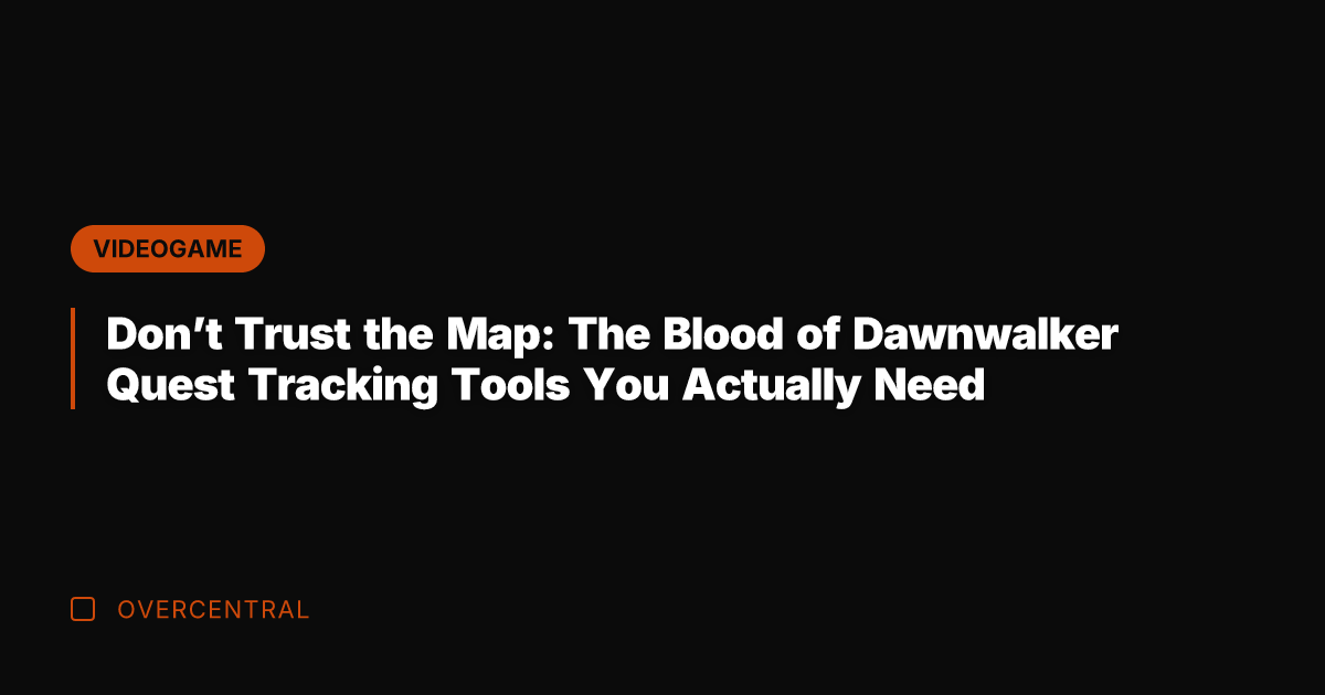 Don't Trust the Map: The Blood of Dawnwalker Quest Tracking Tools You