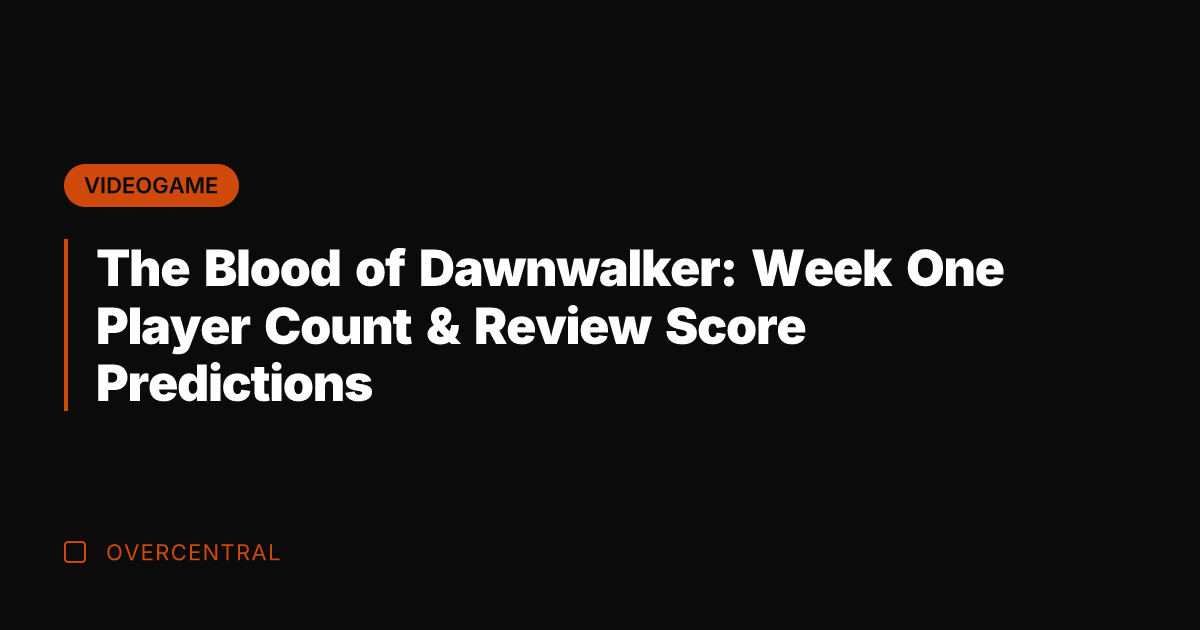 The Blood of Dawnwalker: Week One Player Count & Review Score Predictions