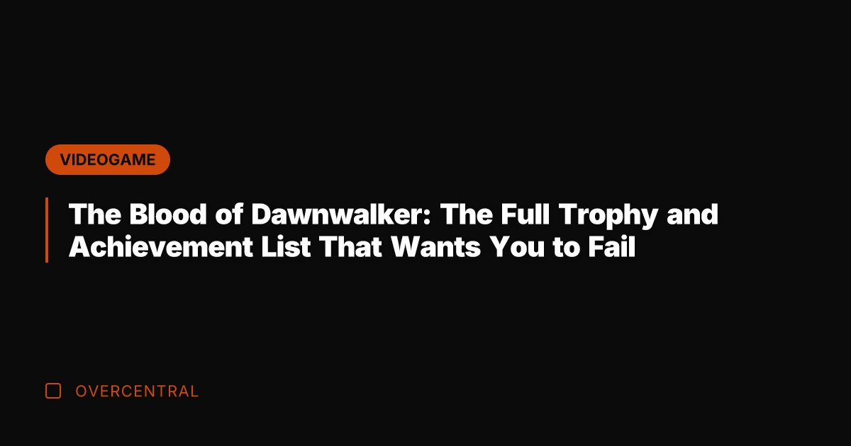 The Blood of Dawnwalker: The Full Trophy and Achievement List That Wants