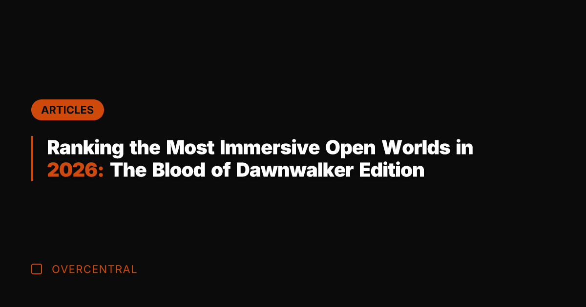 Ranking the Most Immersive Open Worlds in 2026: The Blood of Dawnwalker