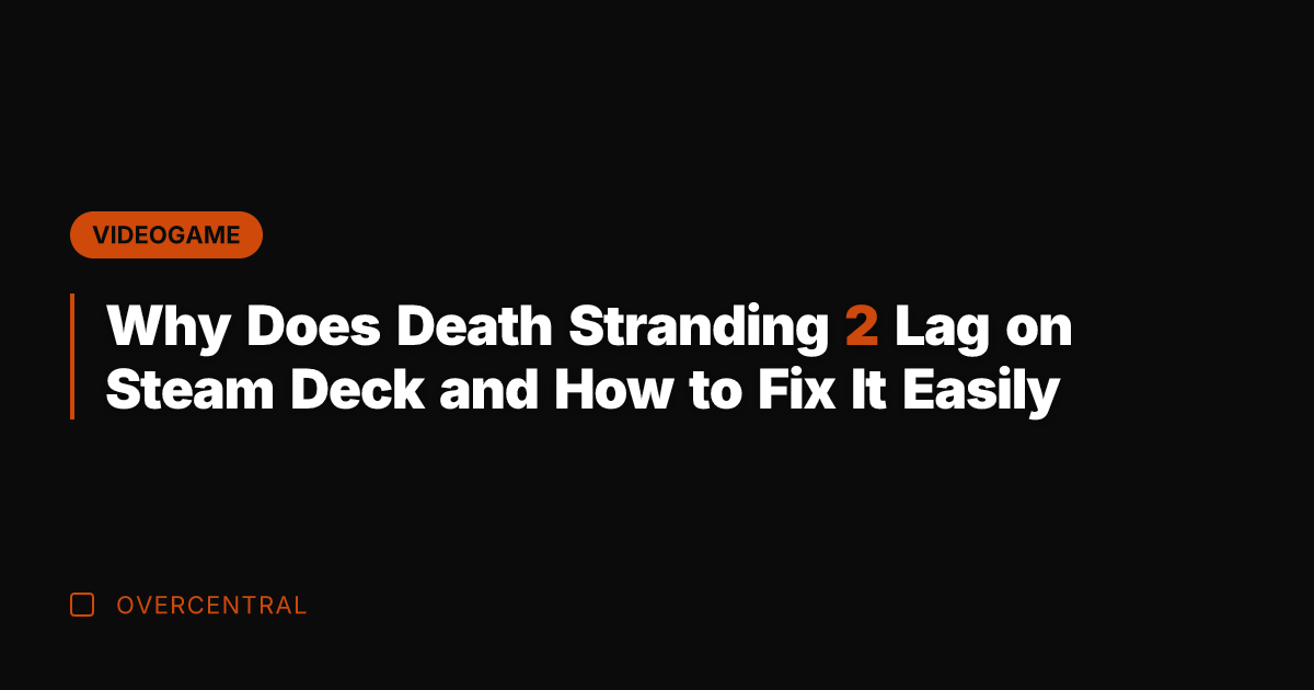Why Does Death Stranding 2 Lag on Steam Deck and How to
