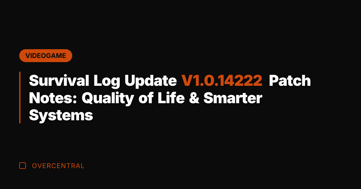 Survival Log Update V1.0.14222 Patch Notes: Quality of Life & Smarter Systems