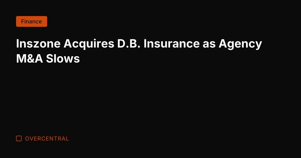 Inszone Acquires D.B. Insurance as Agency M&A Slows