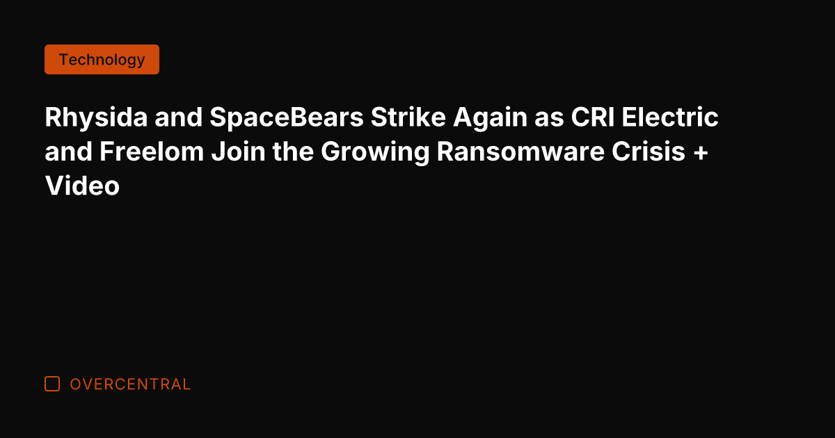 Rhysida and SpaceBears Strike Again as CRI Electric and Freelom Join the