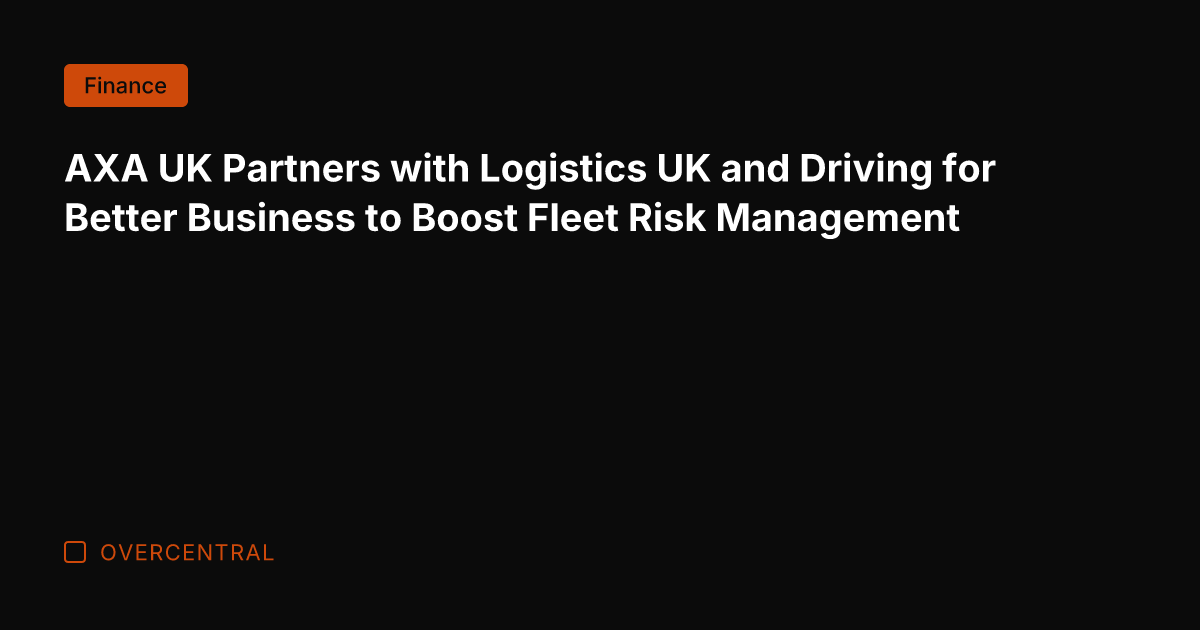 AXA UK Partners with Logistics UK and Driving for Better Business to