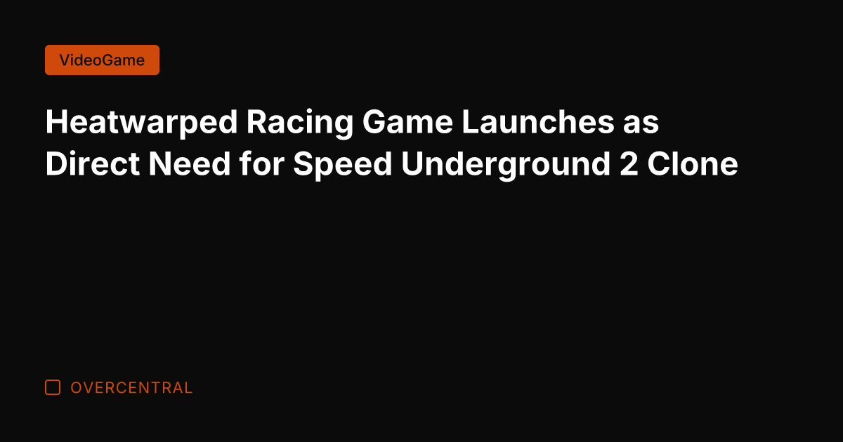 Heatwarped Racing Game Launches as Direct Need for Speed Underground 2 Clone