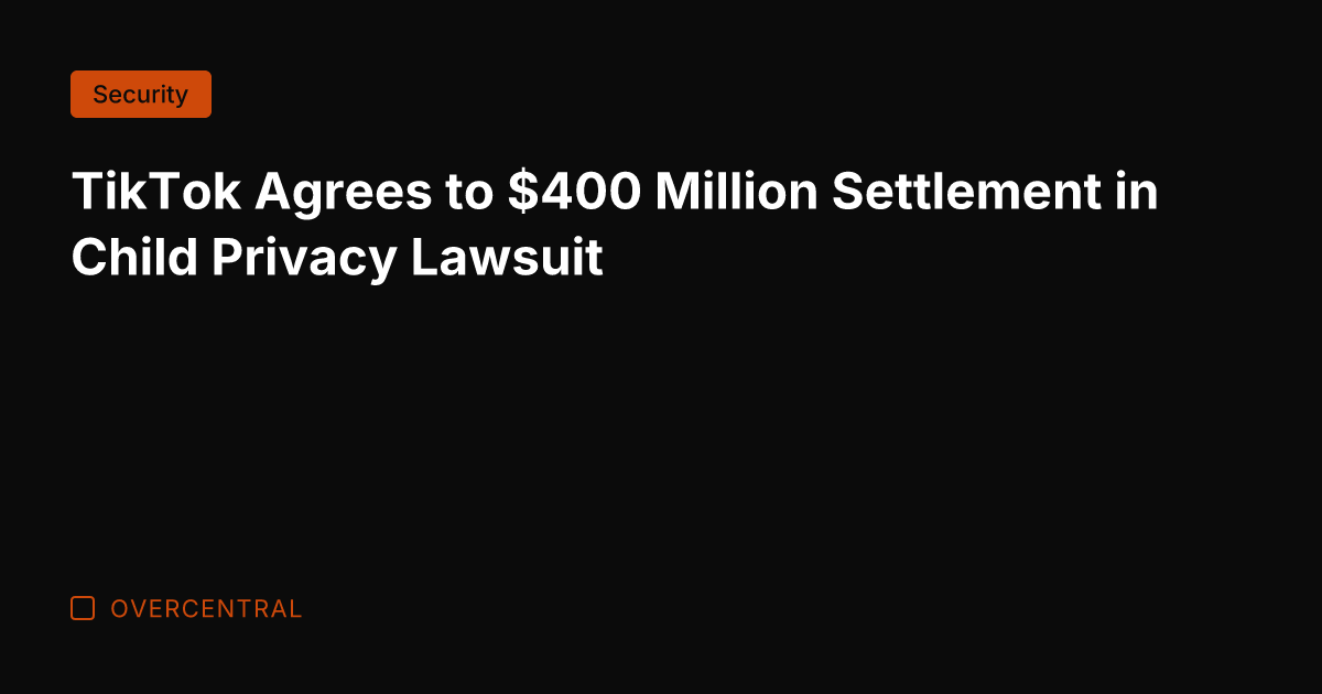 TikTok Agrees to 0 Million Settlement in Child Privacy Lawsuit