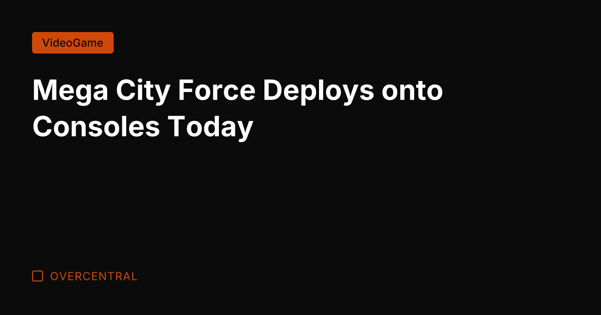 Mega City Force Deploys onto Consoles Today