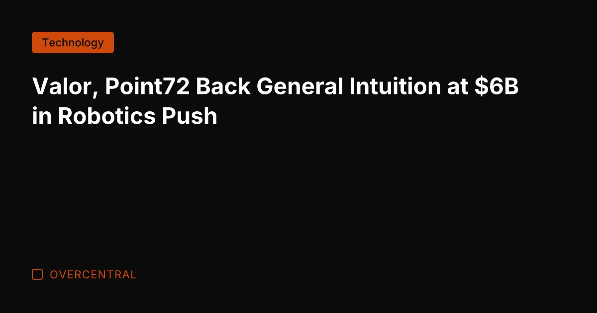 Valor, Point72 Back General Intuition at B in Robotics Push