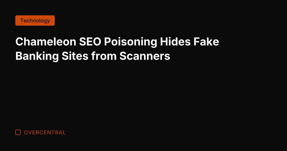 Chameleon SEO Poisoning Hides Fake Banking Sites from Scanners