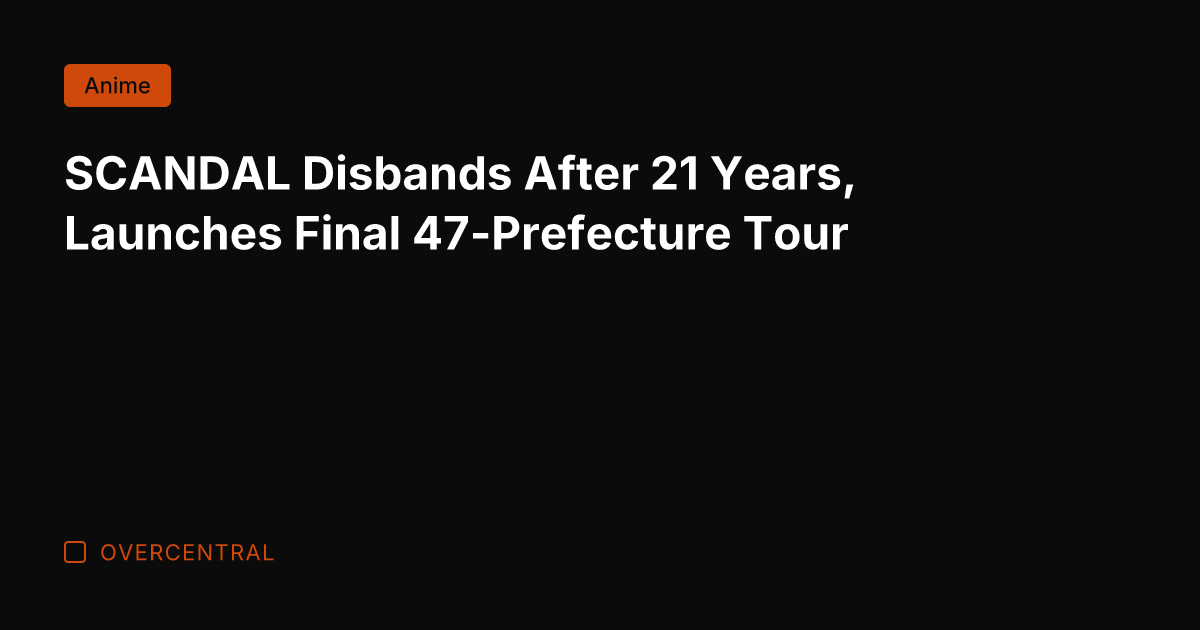 SCANDAL Disbands After 21 Years, Launches Final 47-Prefecture Tour