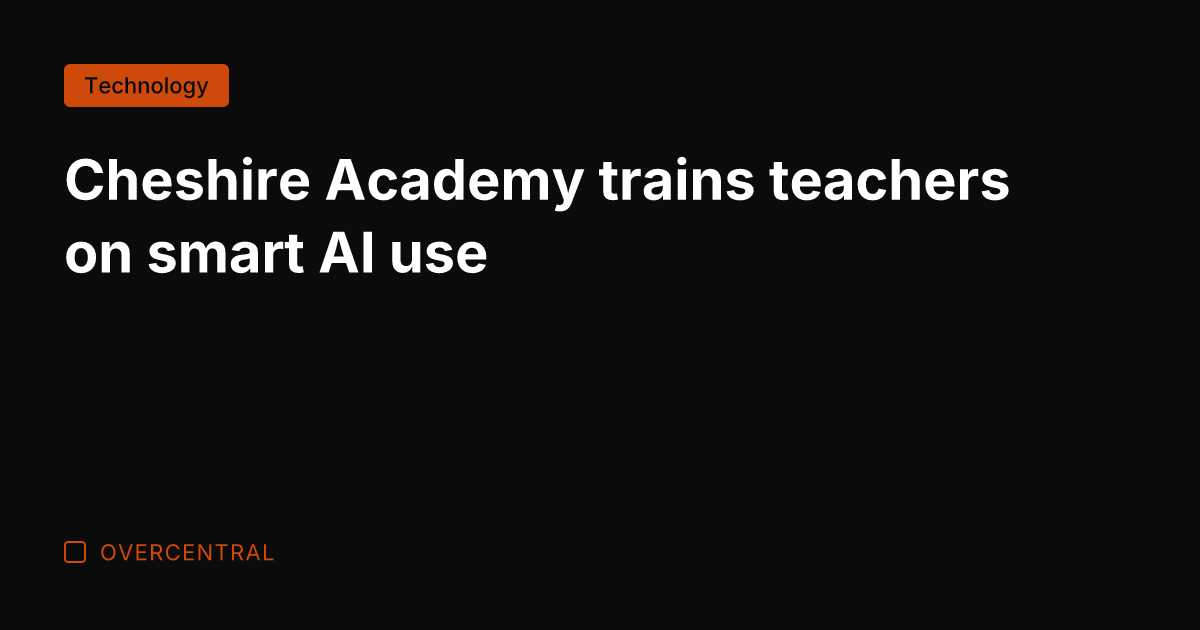 Cheshire Academy trains teachers on smart AI use