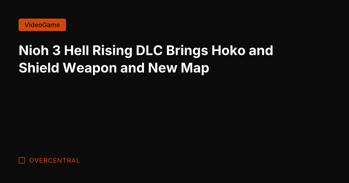 Nioh 3 Hell Rising DLC Brings Hoko and Shield Weapon and New