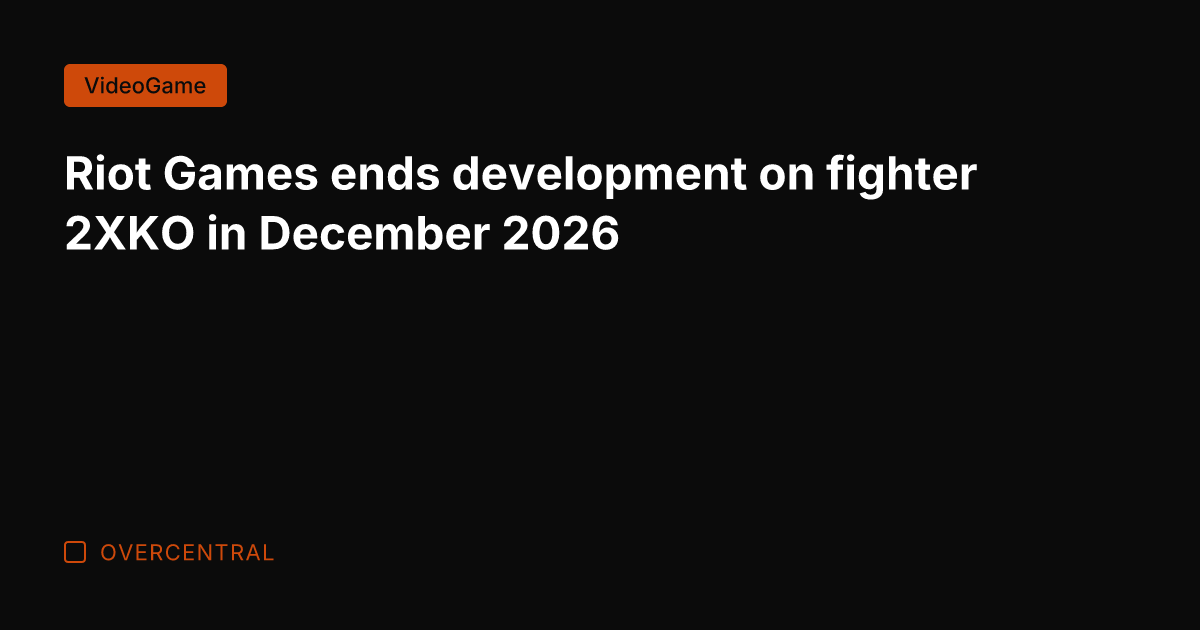 Riot Games ends development on fighter 2XKO in December 2026