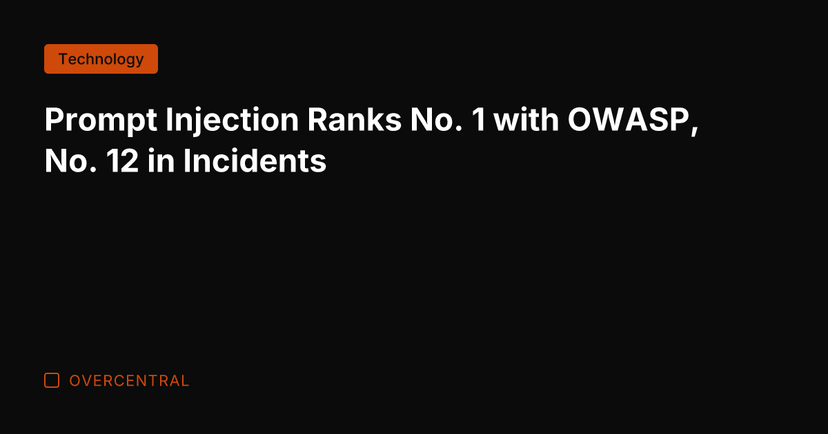 Prompt Injection Ranks No. 1 with OWASP, No. 12 in Incidents