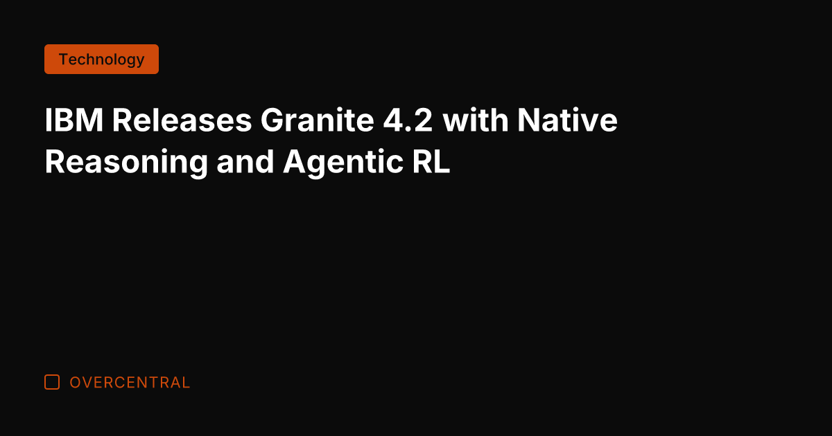 IBM Releases Granite 4.2 with Native Reasoning and Agentic RL