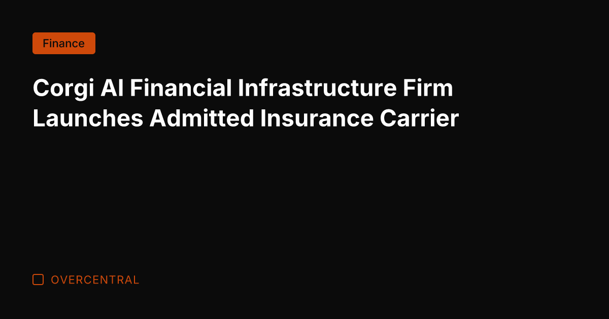 Corgi AI Financial Infrastructure Firm Launches Admitted Insurance Carrier