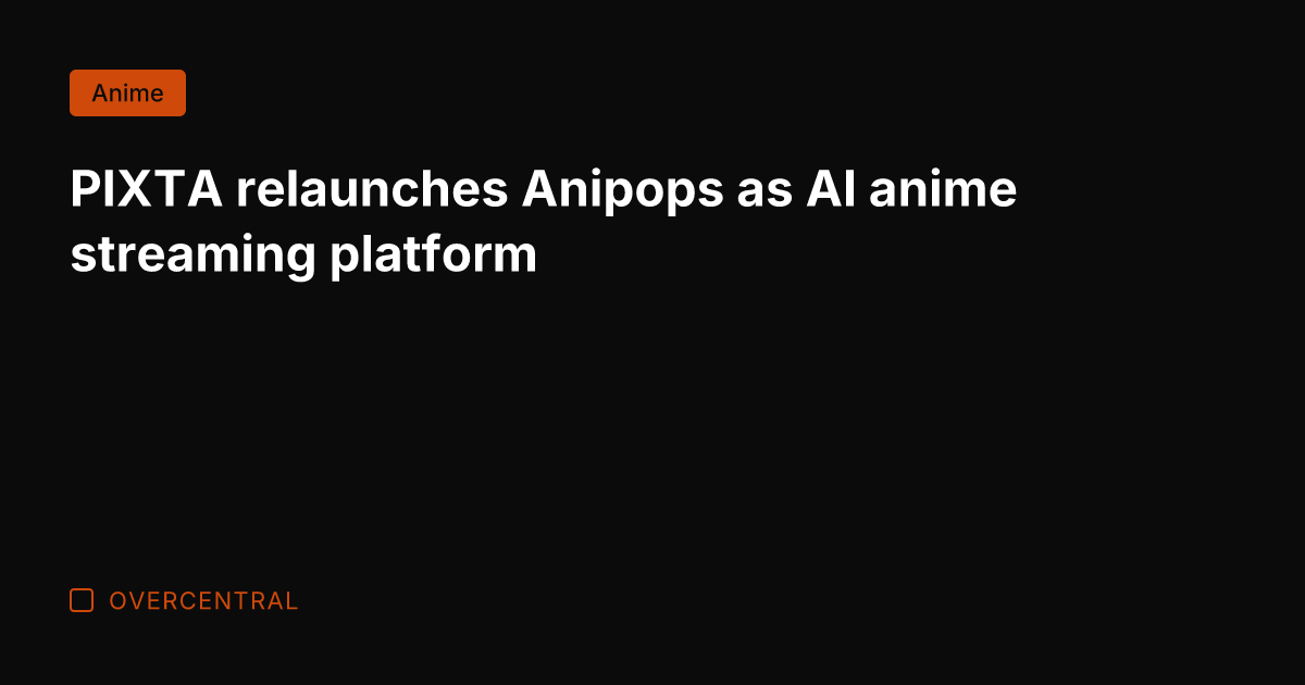 PIXTA relaunches Anipops as AI anime streaming platform