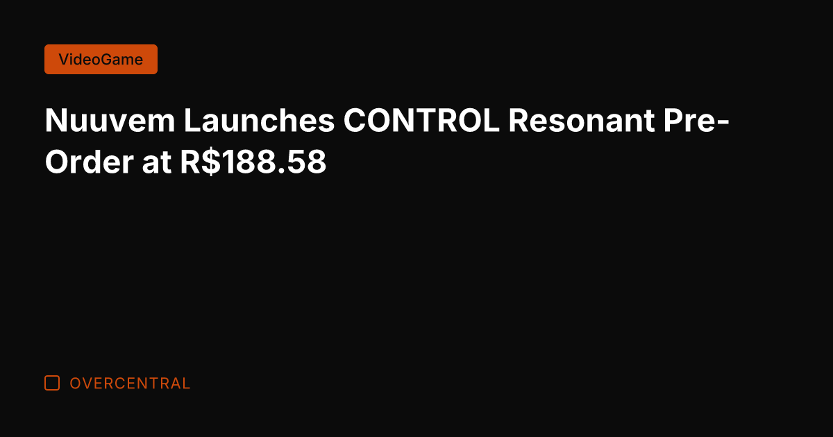 Nuuvem Launches CONTROL Resonant Pre-Order at R8.58