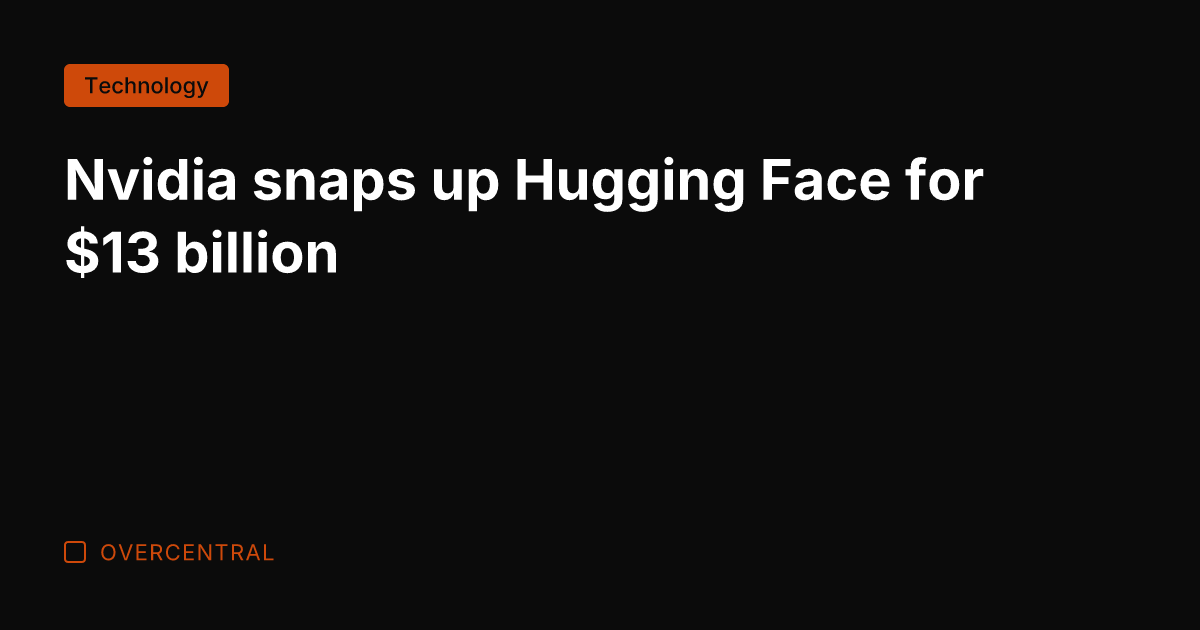 Nvidia snaps up Hugging Face for  billion