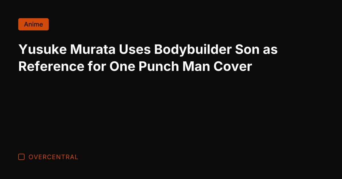 Yusuke Murata Uses Bodybuilder Son as Reference for One Punch Man Cover