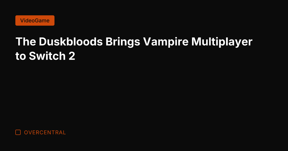 The Duskbloods Brings Vampire Multiplayer to Switch 2