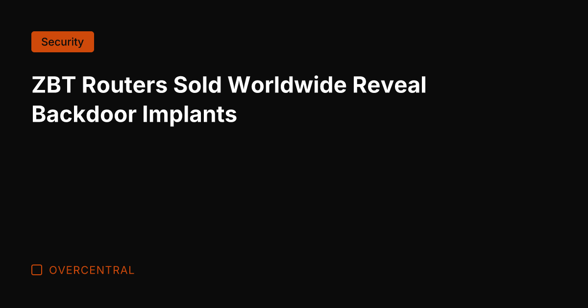 ZBT Routers Sold Worldwide Reveal Backdoor Implants