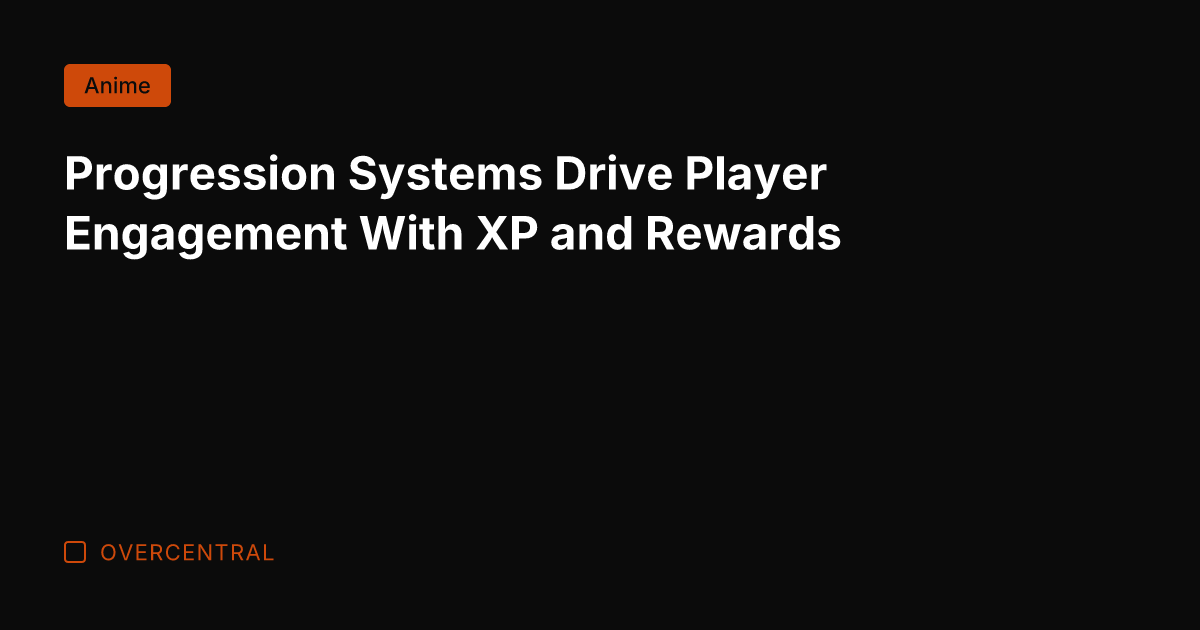 Progression Systems Drive Player Engagement With XP and Rewards