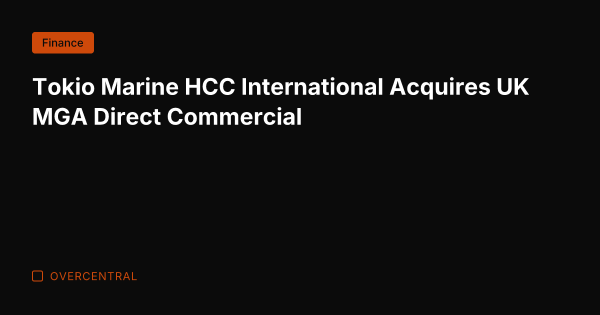 Tokio Marine HCC International Acquires UK MGA Direct Commercial