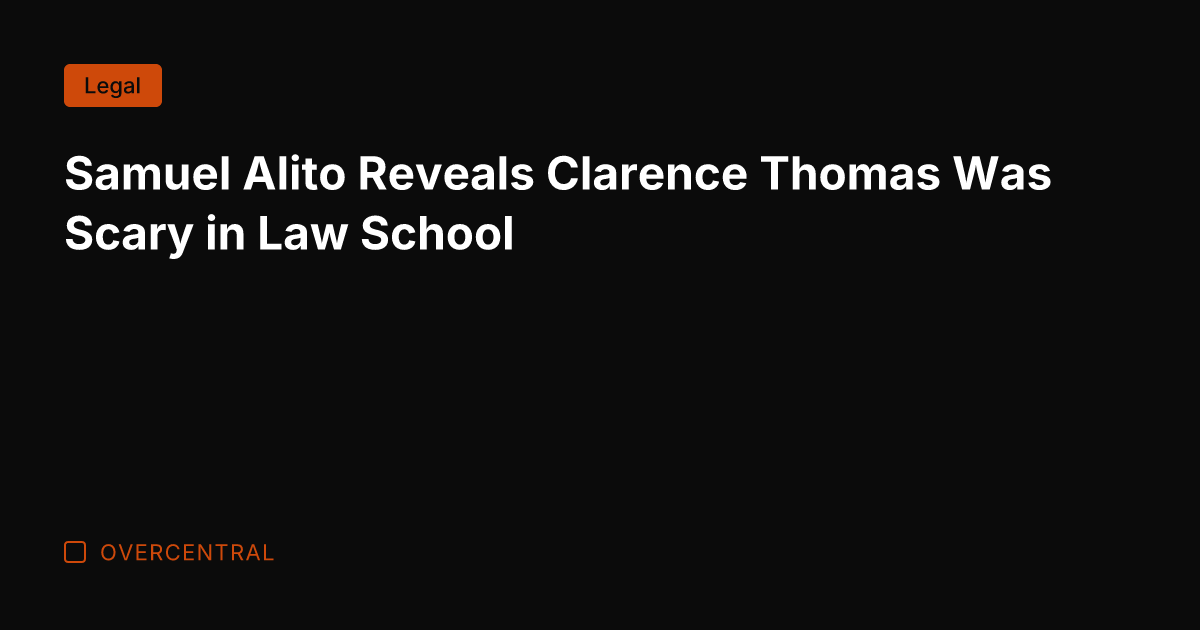 Samuel Alito Reveals Clarence Thomas Was Scary in Law School