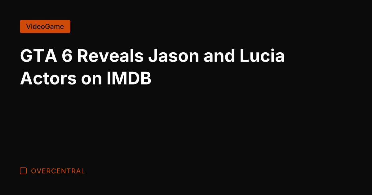 GTA 6 Reveals Jason and Lucia Actors on IMDB