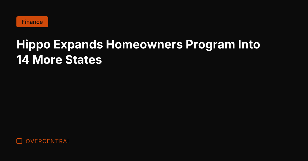 Hippo Expands Homeowners Program Into 14 More States