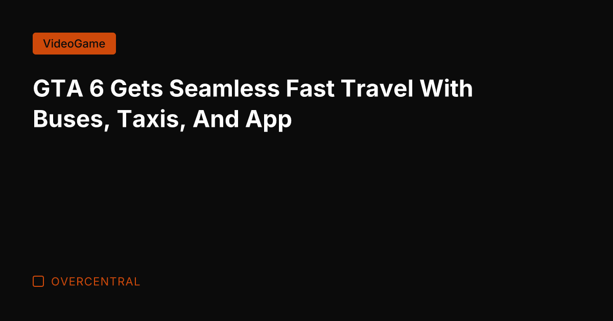 GTA 6 Gets Seamless Fast Travel With Buses, Taxis, And App