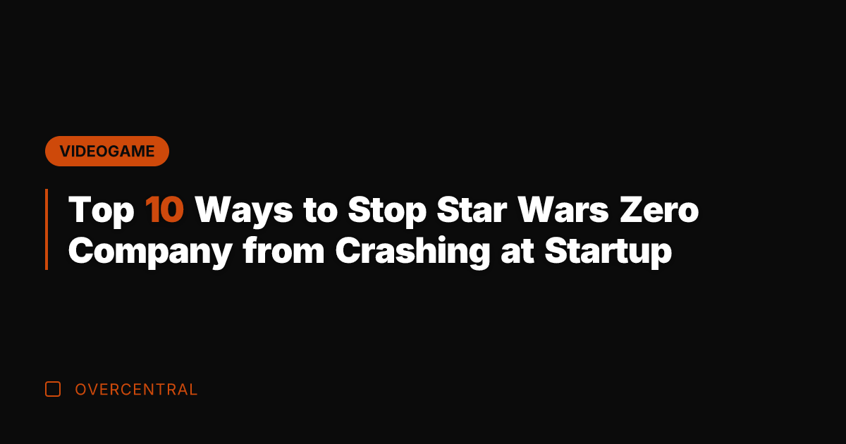 Top 10 Ways to Stop Star Wars Zero Company from Crashing at